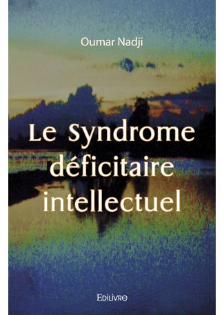 Le Syndrome déficitaire intellectuel
