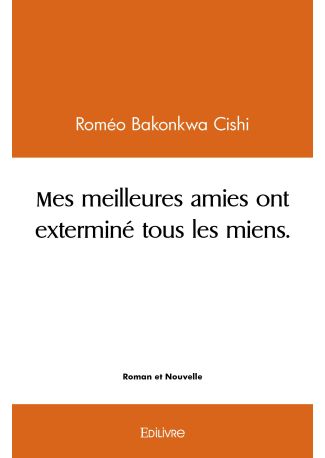 Mes meilleures amies ont exterminé tous les miens.
