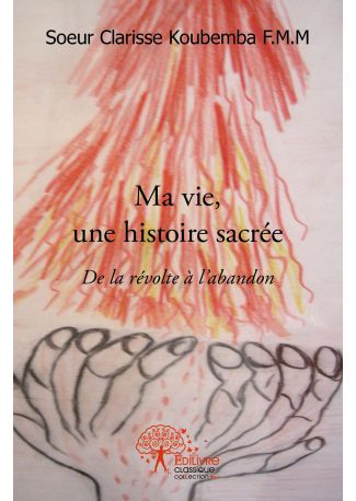 Ma vie, une histoire sacrée