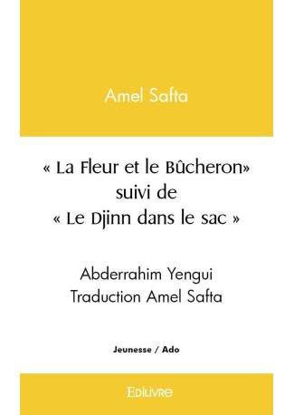 La Fleur et le Bûcheron suivi par Le Djinn dans le sac