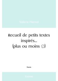Recueil de petits textes inspirés... (plus ou moins)