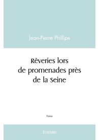 Rêveries lors de promenades près de la Seine