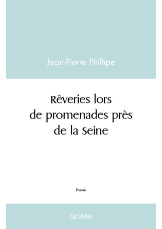 Rêveries lors de promenades près de la Seine