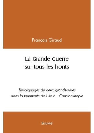 La Grande Guerre sur tous les fronts