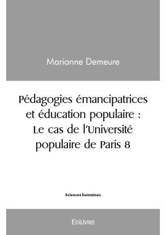 Pédagogies émancipatrices et éducation populaire : Le cas de l'Université populaire de Paris 8