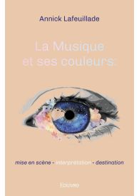 La Musique et ses couleurs : mise en scène - interprétation - destination