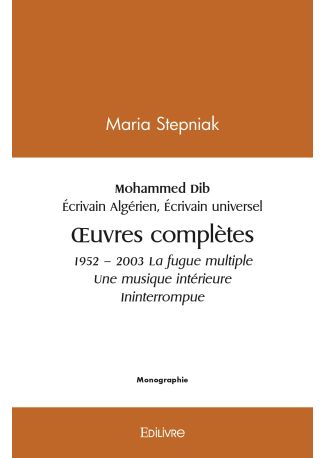 Mohammed Dib 1920 – 2003 Écrivain algérien Écrivain universel