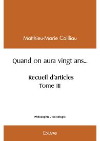 Quand on aura vingt ans... Recueil d'articles - Tome III