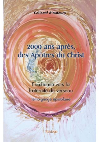 2000 ans après, des Apôtres du Christ