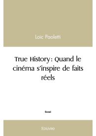 True History : Quand le cinéma s'inspire de faits réels