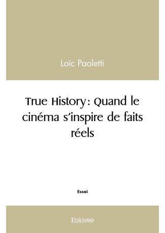 True History : Quand le cinéma s'inspire de faits réels