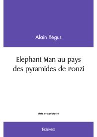 Elephant Man au pays des pyramides de Ponzi