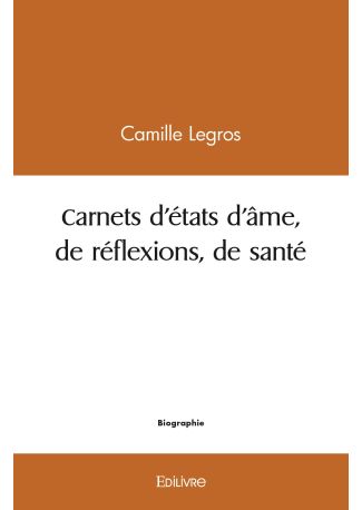 Carnets d'états d'âme, de réflexions, de santé