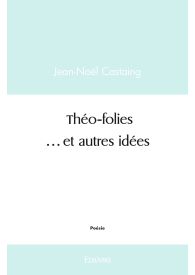 Théo-folies ...et autres idées