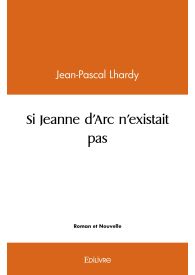 Si Jeanne d'Arc n'existait pas