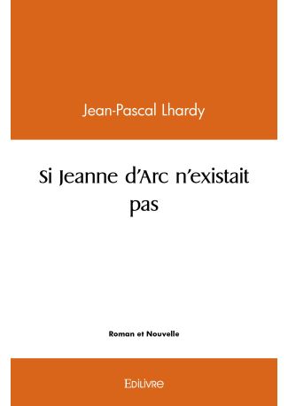 Si Jeanne d'Arc n'existait pas