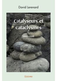 Catalyseurs et cataclysmes