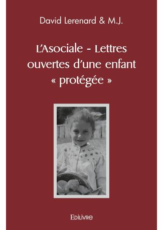 L’Asociale - Lettres ouvertes d’une enfant « protégée »