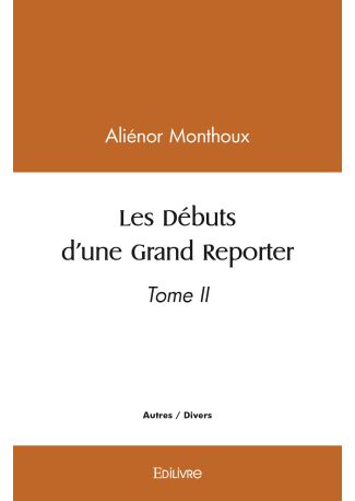 Les Débuts d'une Grand Reporter - Tome 2