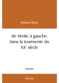 De Droite à Gauche, dans la tourmente du XXe siècle