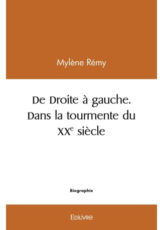 De Droite à Gauche, dans la tourmente du XXe siècle