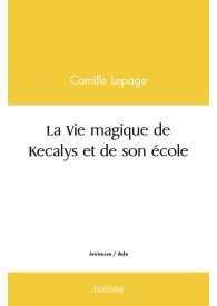 La Vie magique de Kecalys et de son école