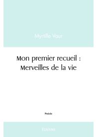 Mon premier recueil : Merveilles de la vie