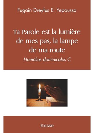 Ta Parole est la lumière de mes pas, la lampe de ma route