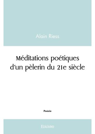 Méditations poétiques d'un pèlerin du 21e siècle