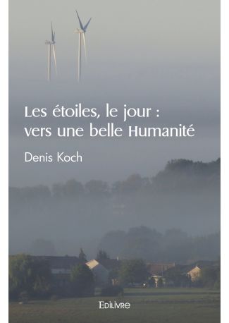 Les étoiles, le jour : vers une belle Humanité