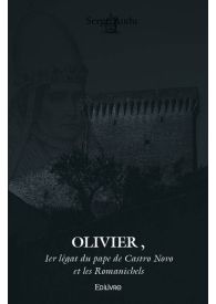 Olivier, 1er légat du pape de Castro Novo et les Romanichels