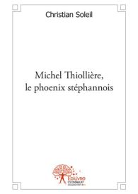 Michel Thiollière, le phoenix stéphanois