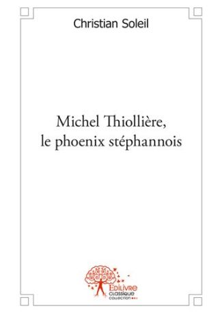 Michel Thiollière, le phoenix stéphanois