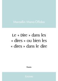 Le « Dire » dans les « dires » ou bien les « dires » dans le dire