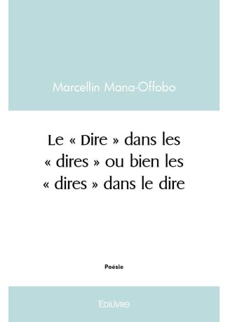 Le « Dire » dans les « dires » ou bien les « dires » dans le dire