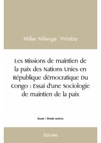 Les Missions de maintien de la paix des Nations unies en République démocratique Du Congo