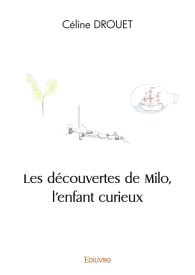 Les découvertes de Milo, l’enfant curieux
