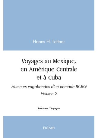 Voyages au Mexique, en Amérique Centrale et à Cuba