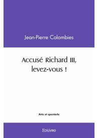 Accusé Richard III, levez-vous !