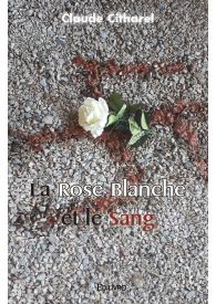 La Rose Blanche et le sang