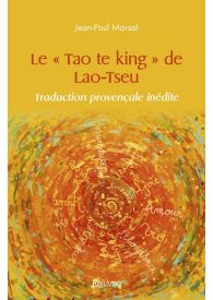 Le " Tao te king " de Lao-Tseu - Traduction provençale inédite