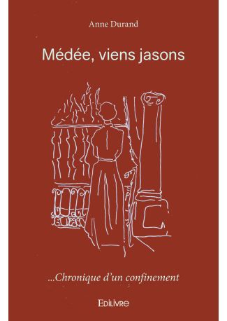 Médée, viens jasons ... chronique d'un confinement