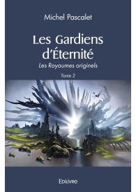 Les Gardiens d’Éternité - Tome 2
