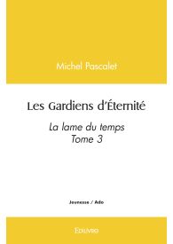 Les Gardiens d’Éternité - Tome 3