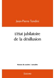 L'état jubilatoire de la désillusion