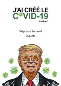J'ai créé le Covid-19. Pardon !