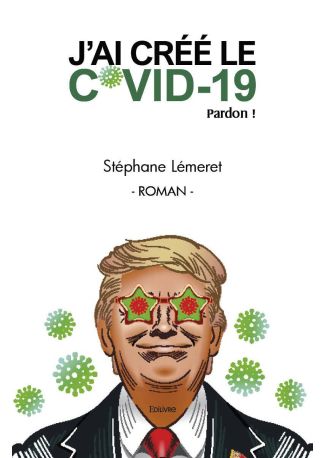 J'ai créé le Covid-19. Pardon !