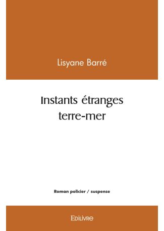 Instants étranges terre-mer