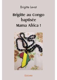 Brigitte au Congo baptisée Mama Africa !