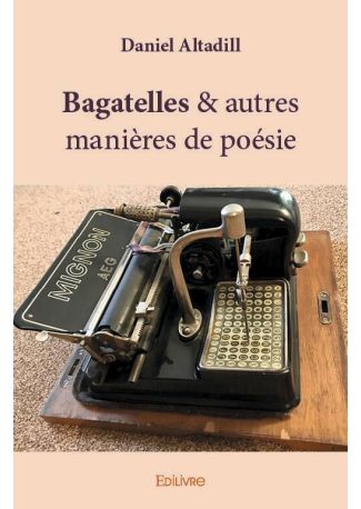 Bagatelles & autres manières de poésie